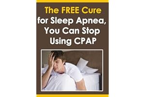 The FREE Cure for Sleep Apnea: You Can Stop Using CPAP