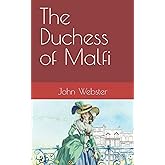 The Duchess of Malfi: A classic Jacobean revenge tragedy (Annotated)