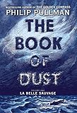 The Book of Dust:  La Belle Sauvage (Book of Dust, Volume 1)