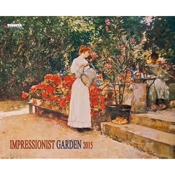 Impressionist Garden 2015 Decor Calendar: Die Welt des Impressionismus Impressionist Garden 2015 Decor Calendar: Die Welt des Impressionismus