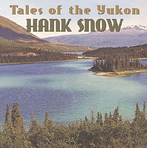 Hank Snow - Dangerous Dan McGrew (Tales of the Yukon) Lyrics - Zortam Music