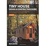 Tiny House Design & Construction Guide: Louche, Dan: 9780615708188 ...