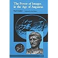The Power of Images in the Age of Augustus (Thomas Spencer Jerome Lectures)