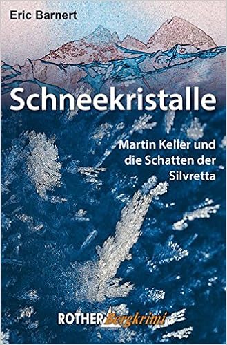 Schneekristalle Martin Keller Und Die Schatten Der Silvretta Rother Bergkrimi Amazon De Barnert Eric Bucher