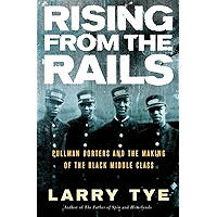 Rising from the Rails: Pullman Porters and the Making of the Black Middle Class book cover Rising from the Rails: Pullman Porters and the Making of the Black Middle Class book cover