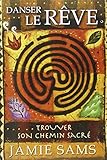Danser le rêve : Trouver son chemin sacré by 