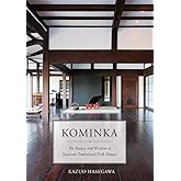 Kominka: The Beauty and Wisdom of Japanese Traditional House