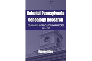 Colonial Pennsylvania Genealogy Research: Communities and Revolutionary Era Records, 1681-1790