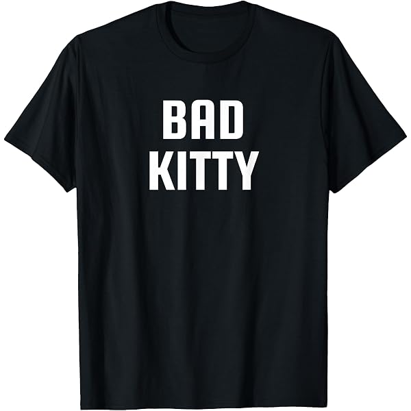 Amazon.com: Bad Kitty T-Shirt : Clothing, Shoes & Jewelry