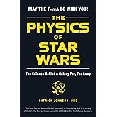 The Physics of Star Wars: The Science Behind a Galaxy Far, Far Away