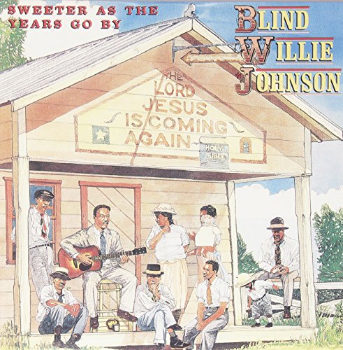 Blind Willie Johnson - Sweeter As The Years Go By - Zortam Music
