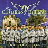 Grupo Cristalino Y Brillante De Chano Benavides...Indestructible Volumen.1...