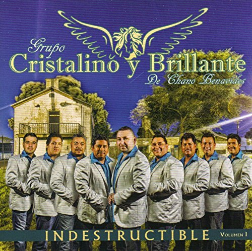 Grupo Cristalino Y Brillante De Chano Benavides...Indestructible Volumen.1...
