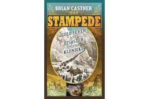 Stampede: Gold Fever and Disaster in the Klondike