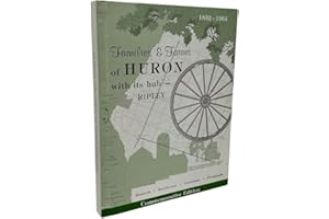 Families and farms of Huron Township, with its hub, Ripley: A companion volume to the Reunion '75 history and scrapbooks of J