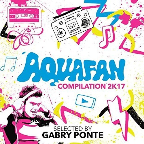 Various Artists - Aquafan Compilation 2K17 - Zortam Music