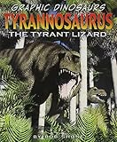 Tyrannosaurus: The Tyrant Lizard (Graphic Dinosaurs)
