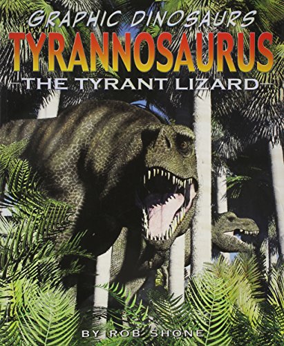 Tyrannosaurus: The Tyrant Lizard (Graphic Dinosaurs (Paper))