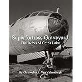 Superfortress Graveyard - The B-29s of China Lake