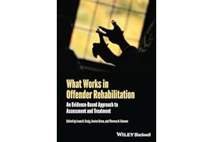 What Works in Offender Rehabilitation: An Evidence-Based Approach to Assessment and Treatment