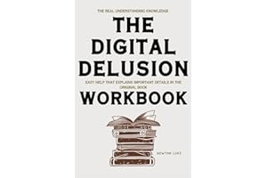 The Real Understanding Knowledge The Digital Delusion: Easy help that explains important details in the original book