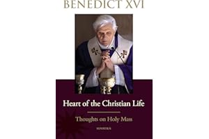Heart of the Christian Life: Thoughts on the Holy Mass