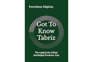 Got To Know Tabriz: The capital city of East Azerbaijan Province- Iran