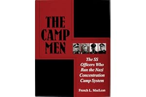 The Camp Men: The SS Officers Who Ran the Nazi Concentration Camp System (Schiffer Military History)