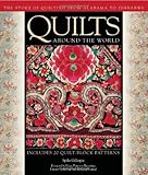 Quilts Around the World: The Story of Quilting from Alabama to Zimbabwe by Spike Gillespie, Karey Bresenhan