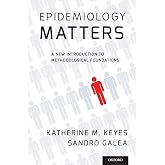 Epidemiology Matters: A New Introduction to Methodological Foundations