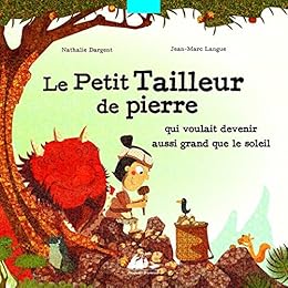 Le  petit tailleur de pierre qui voulait devenir aussi grand que le soleil