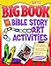 Big Book of Bible Story Art Activities