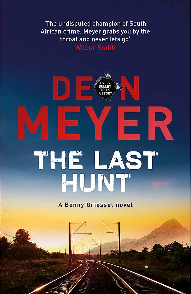 The Last Hunt Benny Griessel 6 Amazon Co Uk Meyer Deon Books