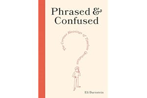Phrased & Confused: The Curious Meanings of Timeless Quotations