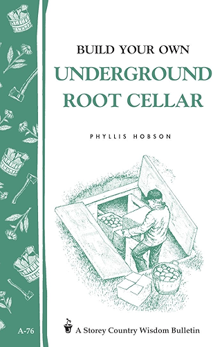 Download Build Your Own Underground Root Cellar: Storey Country Wisdom Bulletin A-76 (English Edition) PDF
