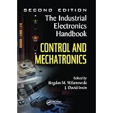 Control and Mechatronics: The Industrial Electronics Handbook (The Electrical Engineering Handbook)