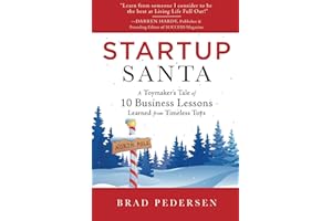 Startup Santa: A Toymaker's Tale of 10 Business Lessons Learned from Timeless Toys