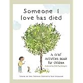 Someone I Love Has Died: A Grief Activities Book For Children (The Kids' Books of Social Emotional Learning)