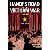 Hanoi's Road to the Vietnam War, 1954-1965 (Volume 7) (From Indochina to Vietnam: Revolution and War in a Global Perspective)