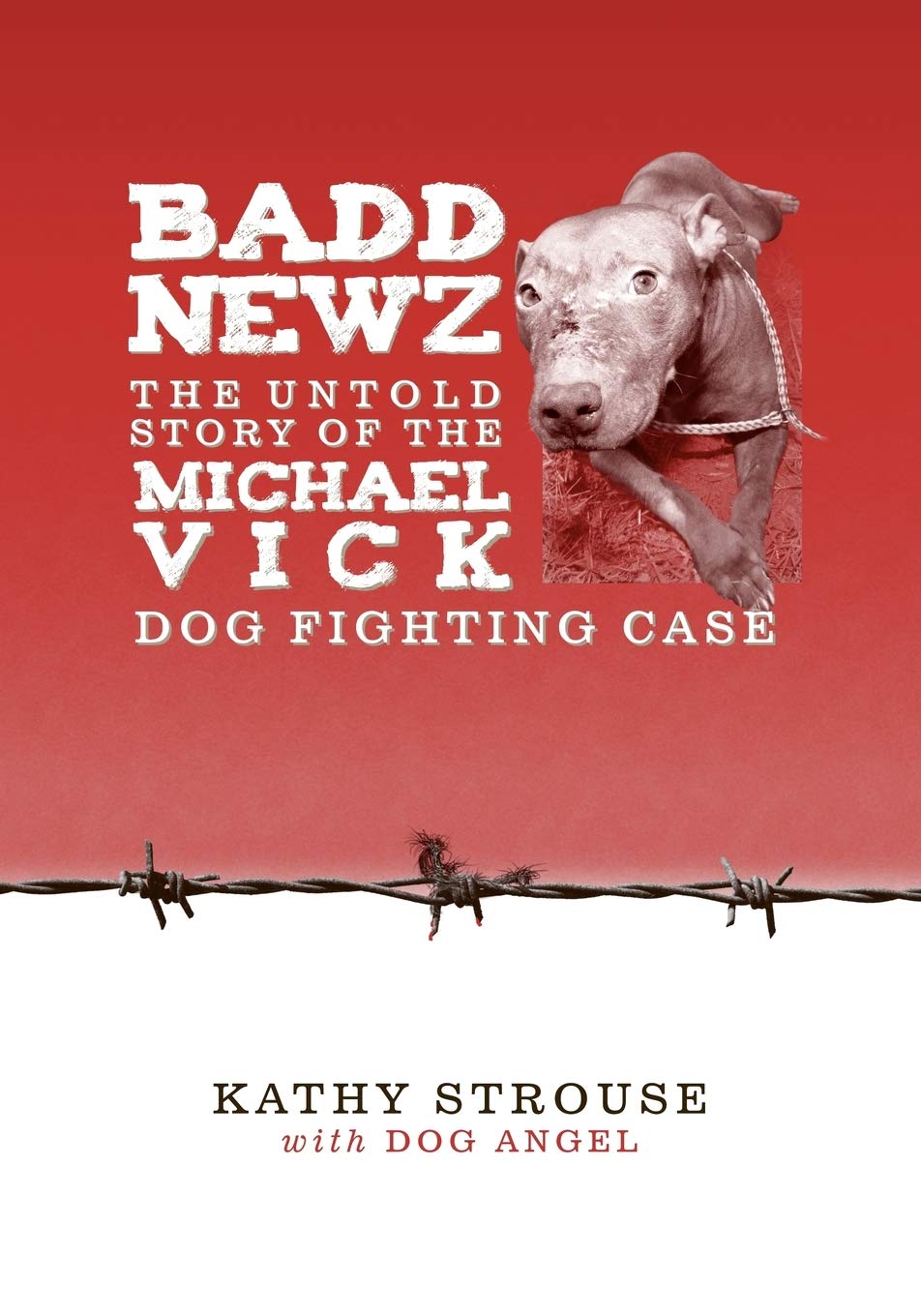 Badd Newz The Untold Story Of The Michael Vick Dog Fighting Case Strouse Kathy 9781439254431 Amazon Com Books Badd Newz The Untold Story Of The Michael Vick Dog Fighting Case Strouse Kathy 9781439254431 Amazon Com Books