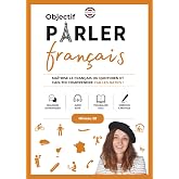 Objectif : Parler Fran&ccedil;ais B1 (French Edition)