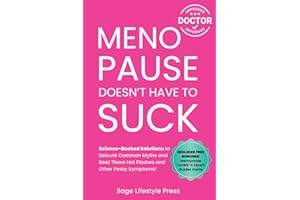 Menopause Doesn't Have to Suck: Science-Backed Solutions to Debunk Common Myths, Beat the Symptoms, Manage Perimenopause (and Beyond) with Humor! ... Guide to Strength, Wellness & Vitality)