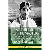 At the Feet of the Master: The Theosophy Treatise and Classic of Spiritual Philosophy