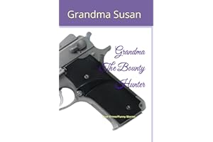 Grandma The Bounty Hunter: True Crime|Funny Stories|6 x 9 book of short stories, 96 pages|Gift for Vacations|Long Car Rides|Grandmothers' Relflections|Stuffing Stockers for Men Women and Teens