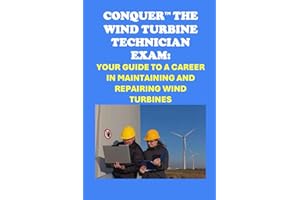 Conquer the Wind Turbine Technician Exam: Your Guide to a Career in Maintaining and Repairing Wind Turbines