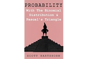 Probability With The Binomial Distribution And Pascal's Triangle: A Key Idea In Statistics