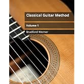 Classical Guitar Method Volume 1: For Beginner Classical or Fingerstyle Guitar