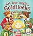 Eat Your Greens, Goldilocks!: A Story About Healthy Eating (Fairytales Gone Wrong)