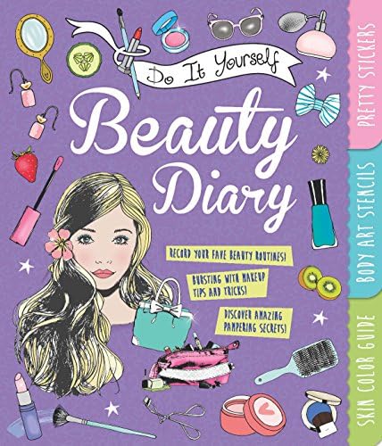 Do It Yourself Beauty Diary: With Pretty Stickers, Body Art Stencils, and a Skin Color Guide