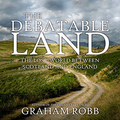 Book The Debatable Land: The Lost World Between Scotland and England E.P.U.B
